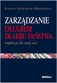 Zarządzanie długiem Skarbu Państwa - Marchewka-Bartkowiak Kamilla - książka