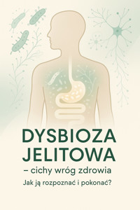 Dysbioza jelitowa – cichy wróg zdrowia. Jak ją rozpoznać i pokonać? - Wiedza24h.pl - ebook