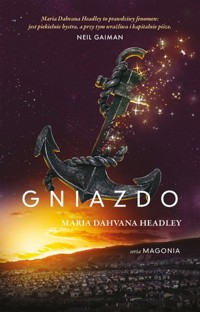 Gniazdo. Seria Magonia. Tom 2 - Maria Dahvana Headley - książka