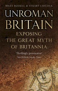 UnRoman Britain - Dr Miles Russell - ebook