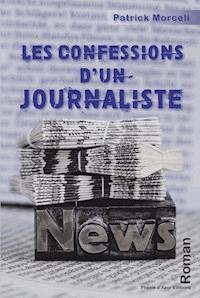 Les confessions d'un journaliste - Patrick Morceli - ebook