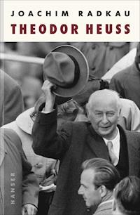 Theodor Heuss - Joachim Radkau - ebook