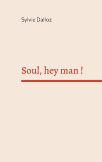 Soul hey man - Sylvie Dalloz - ebook