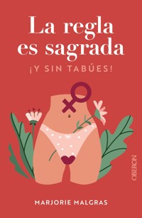 La regla es sagrada. Y sin tabúes - Marjorie Malgras - ebook