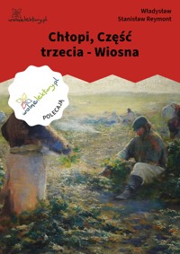 Chłopi, Część trzecia - Wiosna - Władysław Stanisław Reymont - ebook