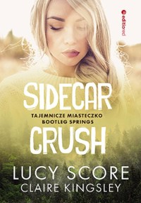 Sidecar Crush. - Kingsley Claire, Score Lucy - książka