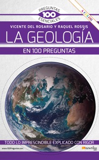 La geología en 100 preguntas NUEVA EDICIÓN - Vicente del Rosario Rabadán - ebook