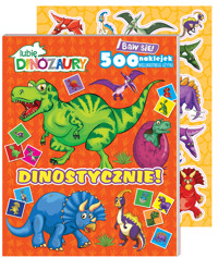 Dinostycznie!. Lubię Dinozaury. Baw się! 500 naklejek - zbiorowa praca - książka