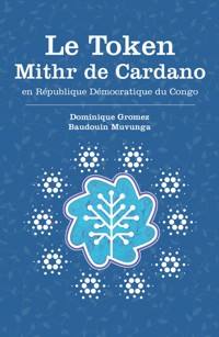 Le Token MITHR de Cardano en Republique democratique du Congo - Dominique Gromez - ebook