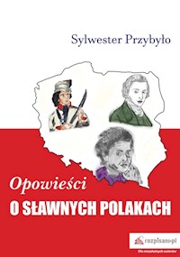 Opowieści o sławnych Polakach - Sylwester Przybyło - książka
