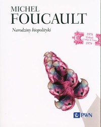 Narodziny biopolityki - Michel Foucault - książka