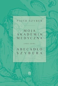 Moja Akademia Medyczna (1965-2018) - Szyber Piotr - książka