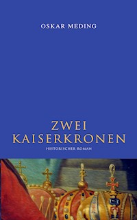Zwei Kaiserkronen: Historischer Roman - Oskar Meding - ebook