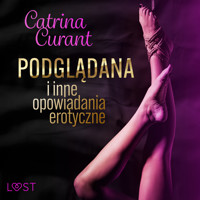 Catrina Curant: Podglądana i inne opowiadania erotyczne - Catrina Curant - ebook + audiobook
