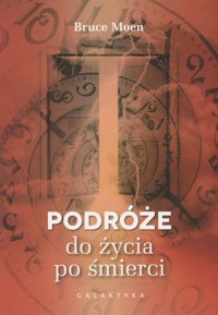 Podróże do życia po śmierci - Bruce Moen - książka
