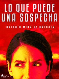 Lo que puede una sospecha - Antonio Mira de Amescua - ebook