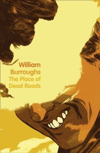 The Place of Dead Roads - Burroughs William - książka