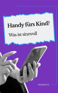 Handy fürs Kind? - Mareike W. - ebook