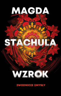 Wzrok. Seria Zwodnicze zmysły. Tom 1 - Magda Stachula - książka