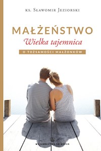 Małżeństwo Wielka tajemnica - Sławomir Jeziorski - książka