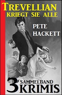 Trevellian kriegt sie alle: Sammelband 3 Krimis - Pete Hackett - ebook
