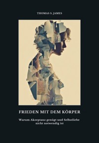Frieden mit dem Körper - Thomas S. James - ebook