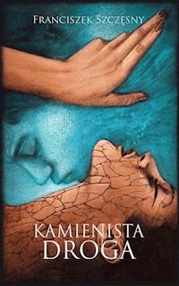 Kamienista droga - Franciszek Szczęsny - ebook + audiobook