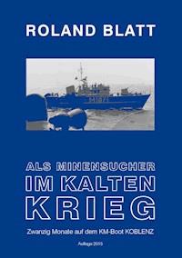 Als Minensucher im Kalten Krieg - Roland Blatt - ebook