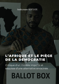 L'afrique et le piège de la démocratie - Souleymane KOUYATE - ebook
