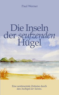 Die Inseln der seufzenden Hügel - Paul Werner - ebook