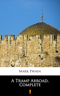 A Tramp Abroad, Complete - Mark Twain - ebook