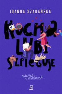 Kocha, lubi, szpieguje - Joanna Szarańska - ebook + książka