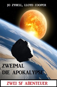 Zweimal die Apokalypse: Zwei SF Abenteuer - Lloyd Cooper - ebook