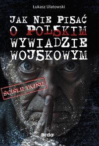 Jak nie pisać o polskim wywiadzie wojskowym - Ulatowski Łukasz - ebook + książka