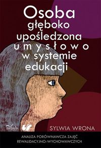 Osoba głęboko upośledzona umysłowo w systemie edukacji - Wrona Sylwia - książka