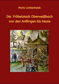 Die Fröbelstadt Oberweißbach von den Anfängen bis heute - Mario Lichtenheldt - ebook