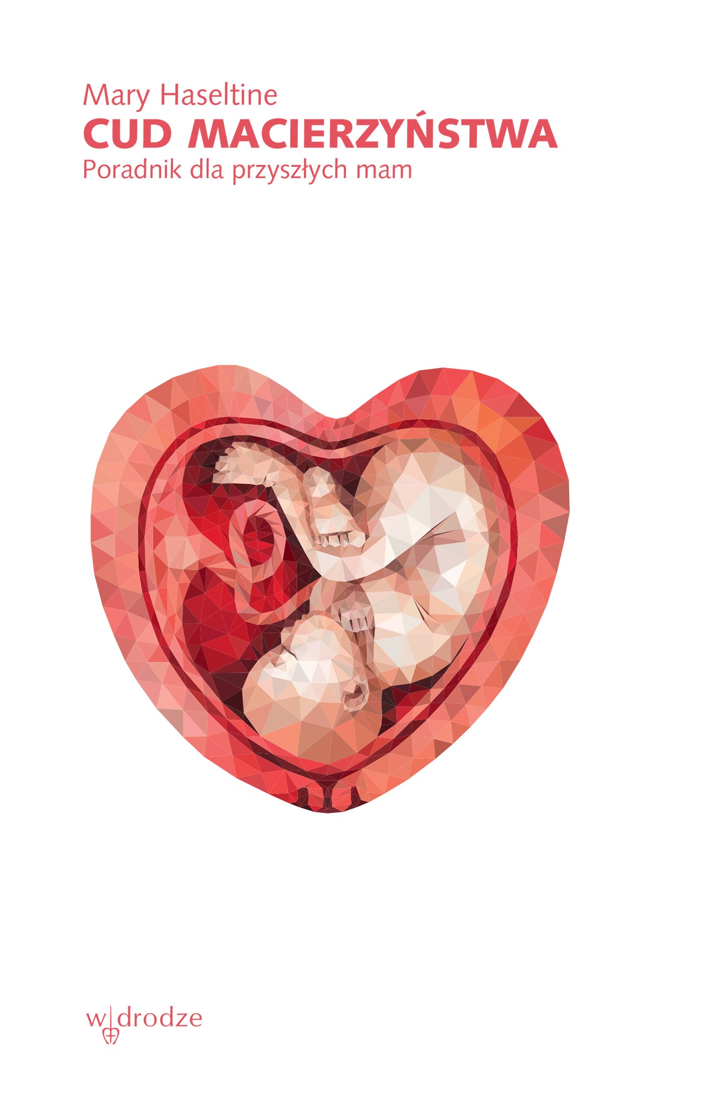 Cud macierzyństwa. Poradnik dla przyszłych mam