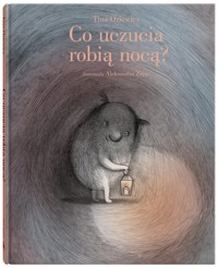 Co uczucia robią nocą? - Tina Oziewicz - książka