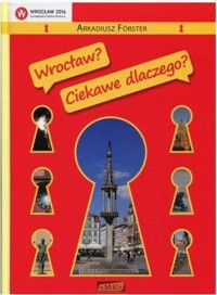 Wrocław? Ciekawe dlaczego? - Arkadiusz Forster - książka