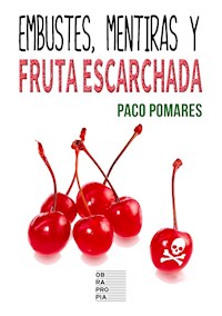 Embustes, mentiras y fruta escarchada - Paco Pomares - ebook