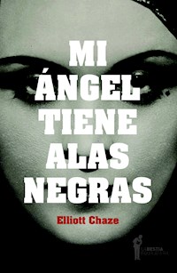 Mi ángel tiene alas negras - Elliott Chaze - ebook