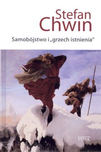 Samobójstwo i `grzech istnienia` - Stefan Chwin - książka