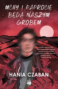 Mchy i paprocie będą naszym grobem - Czaban Hania - ebook + audiobook + książka