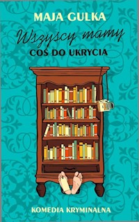 Wszyscy mamy coś do ukrycia - Gulka Maja - ebook + książka