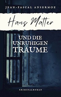 Hans Matter und die unruhigen Träume - Jean-Pascal Ansermoz - ebook