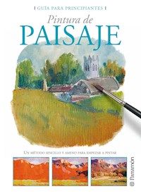 Guía para principiantes. Pintura de paisaje - Equipo Parramón Paidotribo - ebook