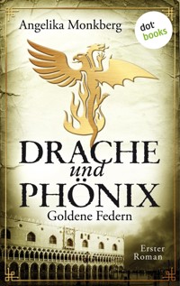 DRACHE UND PHÖNIX – Band 1: Goldene Federn - Angelika Monkberg - ebook