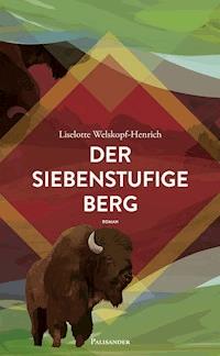 Der siebenstufige Berg - Liselotte Welskopf-Henrich - ebook
