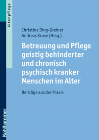 Betreuung und Pflege geistig behinderter und chronisch psychisch kranker Menschen im Alter -  - ebook