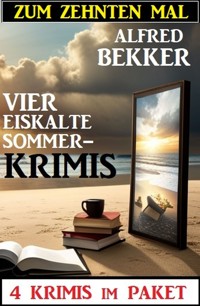 Zum zehnten Mal vier eiskalte Sommerkrimis: 4 Krimis im Paket - Alfred Bekker - ebook